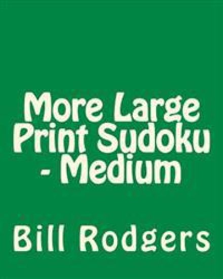 More Large Print Sudoku - Medium: 80 Easy to Read, Large Print Sudoku Puzzles
