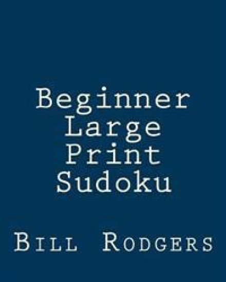 Beginner Large Print Sudoku: 80 Easy to Read, Large Print Sudoku Puzzles