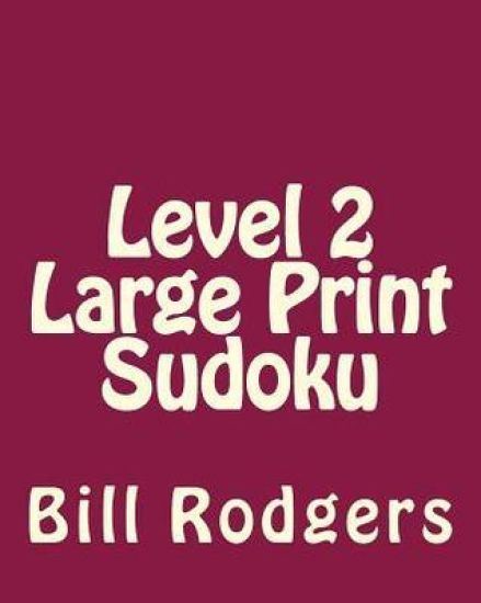 Level 2 Large Print Sudoku: 80 Easy to Read, Large Print Sudoku Puzzles