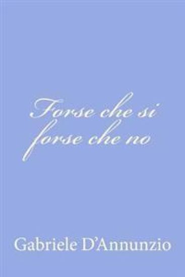 Forse che si forse che no
