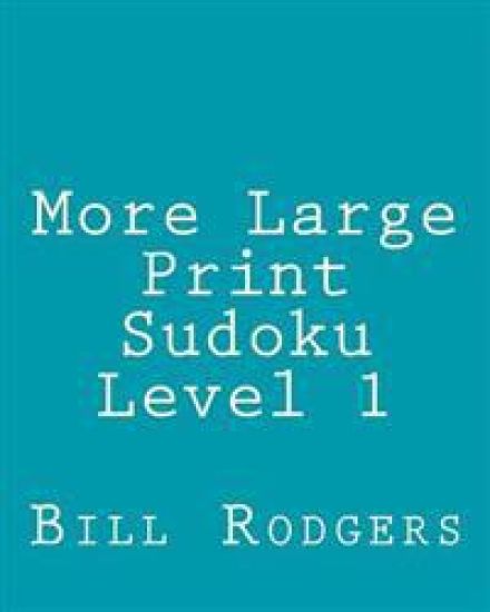 More Large Print Sudoku Level 1: 80 Easy to Read, Large Print Sudoku Puzzles