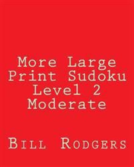 More Large Print Sudoku Level 2 Moderate: 80 Easy to Read, Large Print Sudoku Puzzles