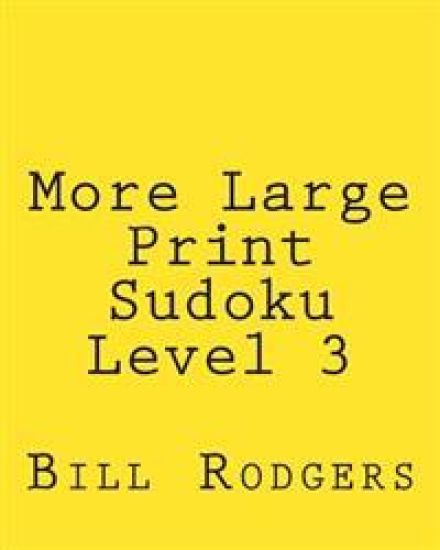 More Large Print Sudoku Level 3: 80 Easy to Read, Large Print Sudoku Puzzles