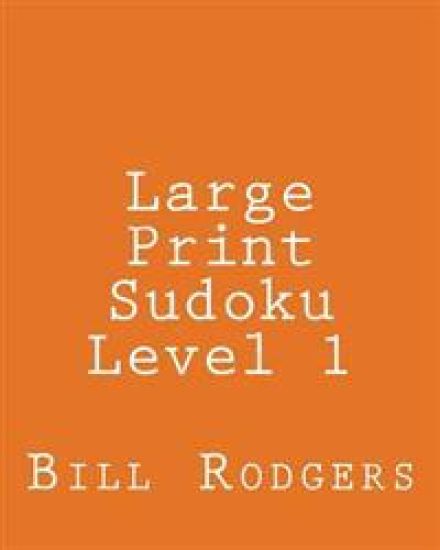 Large Print Sudoku Level 1: 80 Easy to Read, Large Print Sudoku Puzzles