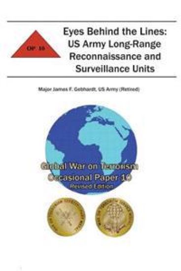 Eyes Behind the Lines: US Army Long-Range Reconnaissance and Surveillance Units: Global War on Terrorism Occasional Paper 10