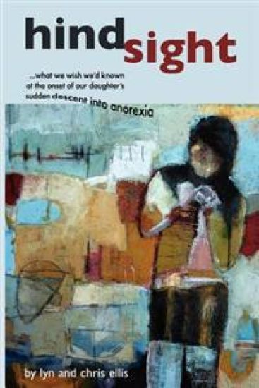 Hindsight: What We Wish We'd Known at the Onset of Our Daughter's Sudden Descent into Anorexia