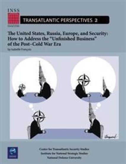 The United States, Russia, Europe, and Security: How to Address the "Unfinished Business" of the Post-Cold War Era: Transatlantic Perspectives, No. 2