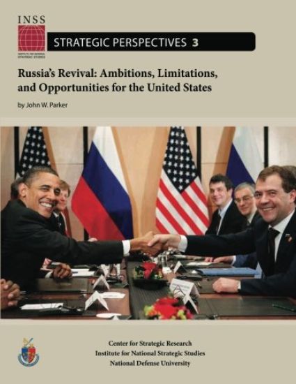 Russia's Revival: Ambitions, Limitations, and Opportunities for the United States: Institute for National Strategic Studies, Strategic P