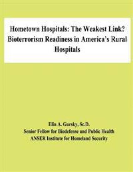 Hometown Hospitals: The Weakest Link? Bioterrorism Readiness in America's Rural Hospitals