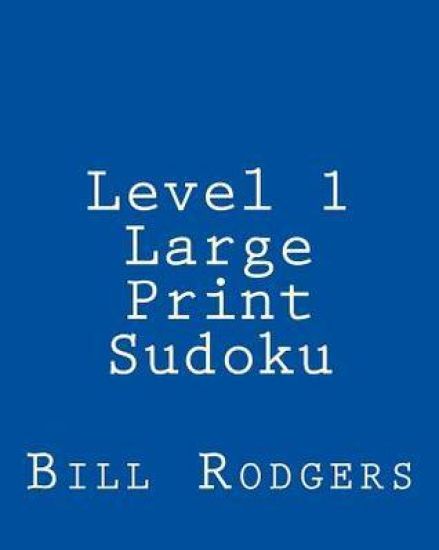 Level 1 Large Print Sudoku: 80 Easy to Read, Large Print Sudoku Puzzles