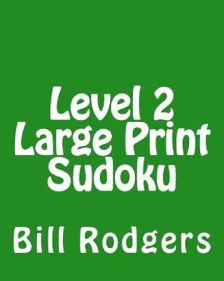 Level 2 Large Print Sudoku: 80 Easy to Read, Large Print Sudoku Puzzles