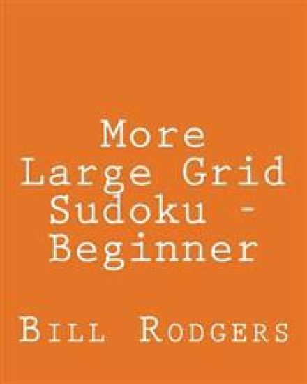 More Large Grid Sudoku - Beginner: 80 Easy to Read, Large Print Sudoku Puzzles