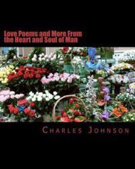Love Poems and More From the Heart and Soul of Man