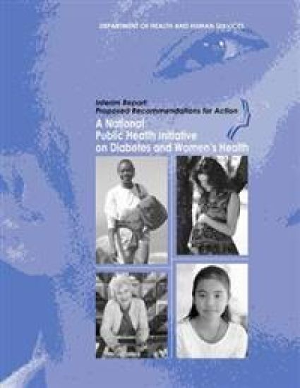 A National Public Health Initiative on Diabetes and Women's Health: Interim Report: Proposed Recommendations for Action
