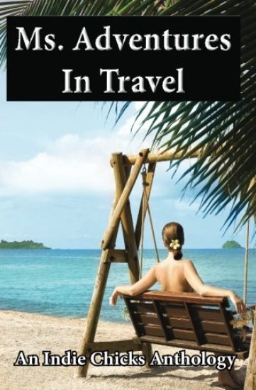 Ms. Adventures in Travel: Indie Chicks Anthology