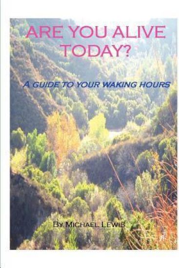 Are You Alive Today? A Guide To Your Waking Hours