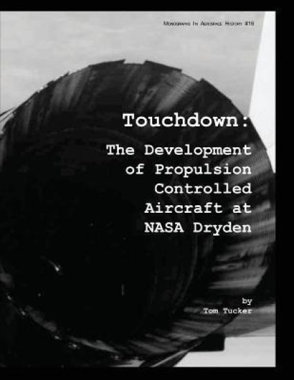 Touchdown: The Development of Propulsion Controlled Aircraft at NASA Dryden