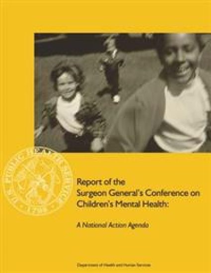 Report of the Surgeon General's Conference on Children's Mental Health: A National Action Agenda