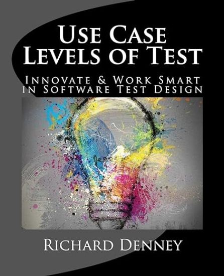 Use Case Levels of Test: Innovate and Work Smart in Software Test Design