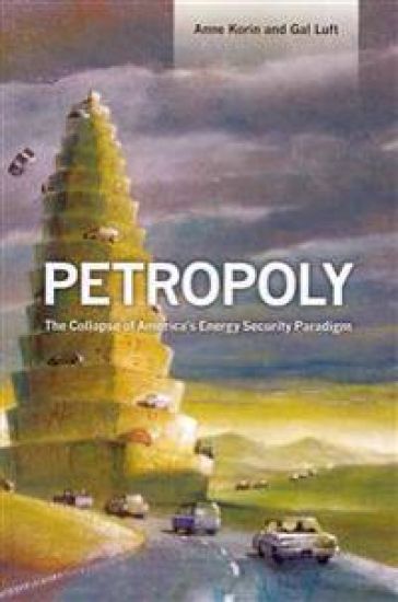 Petropoly: The Collapse of America's Energy Security Paradigm