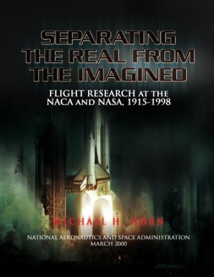 Separating the Real from the Imagined: Flight Research at the NACA and NASA, 1915-1998