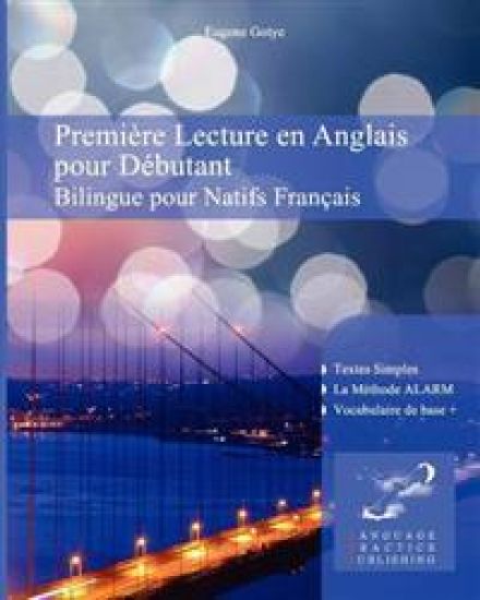 Première Lecture en Anglais pour Débutantnt: Bilingue pour Natifs Français