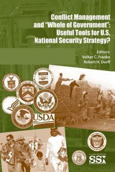 Conflict Management and "Whole of Government": Useful Tools for U.S. National Security Strategy?