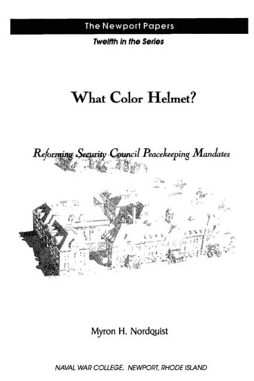 What Color Helmet? Reforming Security Council Peacekeeping Mandates: Naval War College Newport Papers 12