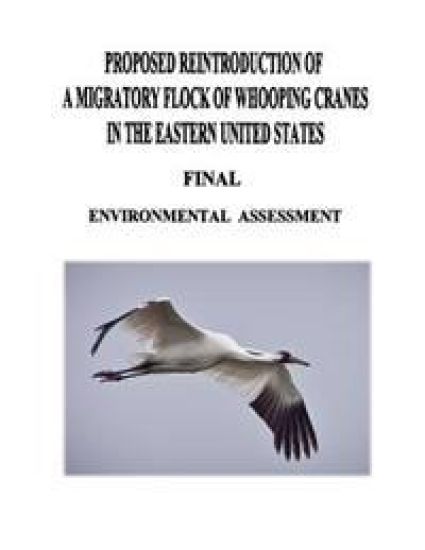 Proposed Reintroduction of A Migratory Flock of Whooping Cranes in the Eastern United States: Final Environmental Assessment