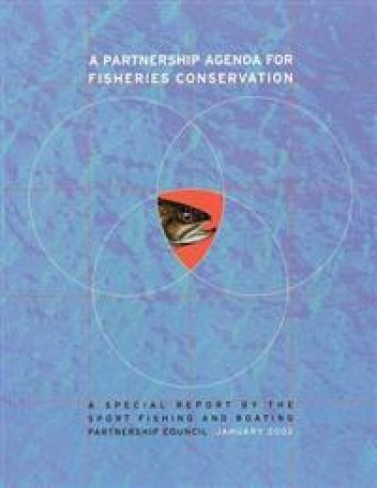 A Partnership Agenda For Fisheries Conservation: A Special Report by the Sport Fishing and Boating Partnership Council