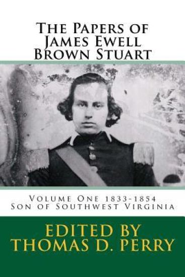 The Papers of James Ewell Brown. Stuart: Volume One: 1833-1854