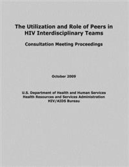 The Utilization and Role of Peers in HIV Interdisciplinary Teams