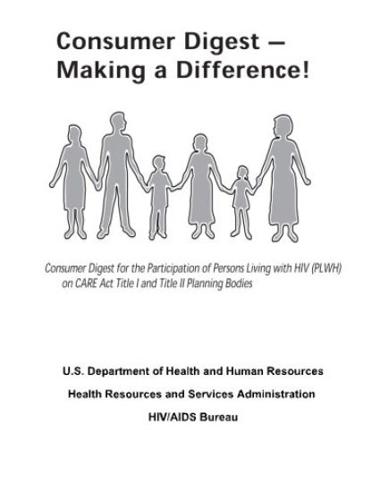 Consumer Digest - Making a Difference!: Consumer Digest for the Participation of Persons Living with HIV (PLWH) on CARE Act Title I and Title II Plann