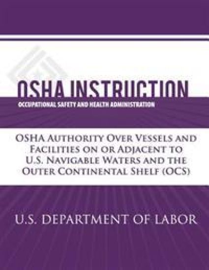 OSHA Instruction: OSHA Authority Over Vessels and Facilities on or Adjacent to U.S. Navigable Waters and the Outer Continental Shelf (OC