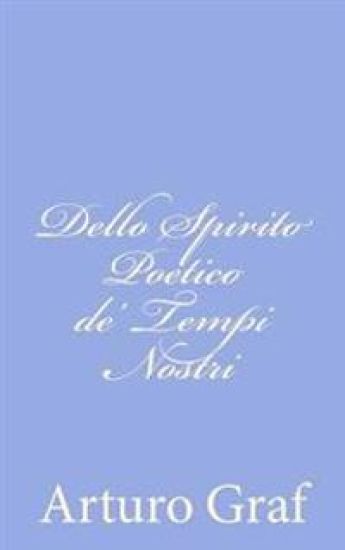 Dello Spirito Poetico de' Tempi Nostri