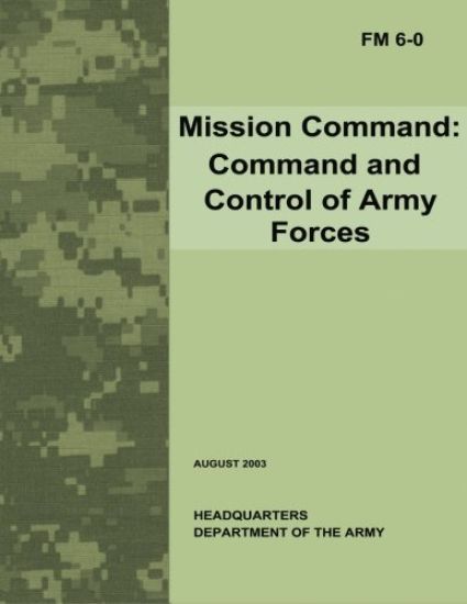 Mission Command: Command and Control of Army Forces (Field Manual No. 6-0)
