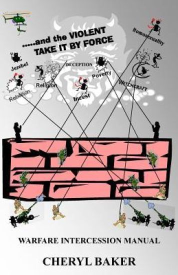 ......and the Violent Take it by Force: Warfare Intercession Manual