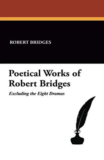Poetical Works of Robert Bridges