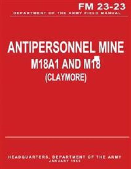 Antipersonnel Mine, M18A1 and M18 (CLAYMORE) (FM 23-23)