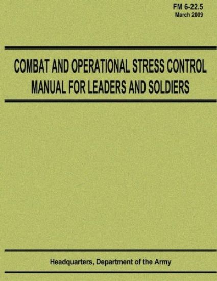 Combat and Operational Stress Control Manual for Leaders and Soldiers (FM 6-22.5)