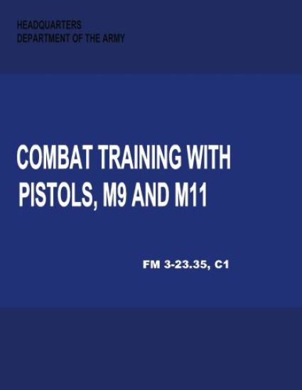 Combat Training with Pistols, M9 and M11 (Change 1, FM 3-23.35)