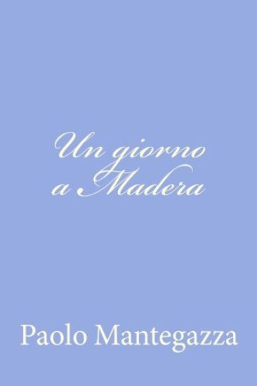 Un giorno a Madera: una pagina dell'igiene d'amore