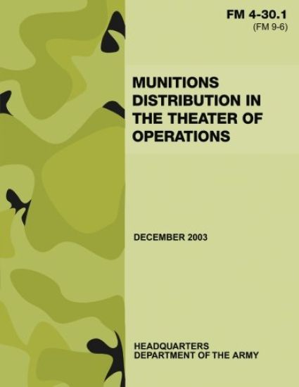Munitions Distribution in the Theater of Operations (FM 4-30.1)
