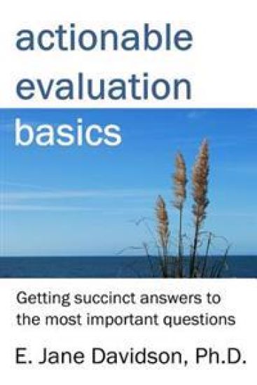 Actionable Evaluation Basics: Getting succinct answers to the most important questions [minibook]