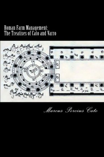 Roman Farm Management: The Treatises of Cato and Varro