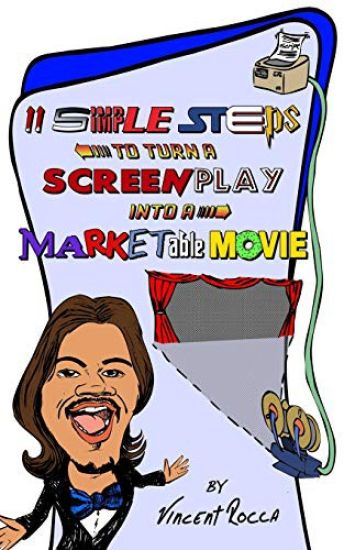 11 Simple Steps to turn a Screenplay into a Marketable Movie: or, How I got a $10k movie to gross $1 Million through Warner Bros.