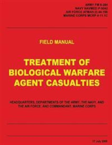 Treatment of Biological Warfare Agent Casualties (FM 8-284 / NAVMED P-5042 / AFMAN (I) 44-156 / MCRP 4-11.1C)