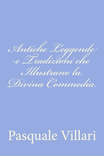 Antiche Leggende e Tradizioni che Illustrano la Divina Commedia
