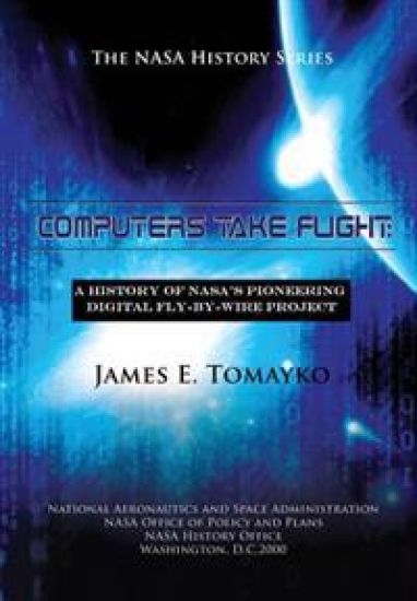 Computers Take Flight: A History of NASA's Pioneering Digital Fly-By-Wire Project