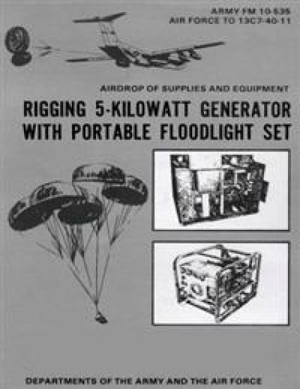 Airdrop of Supplies and Equipment: Rigging 5-Kilowatt Generator Set With Portable Floodlight Set (FM 10-535 / TO 13C7-40-11)